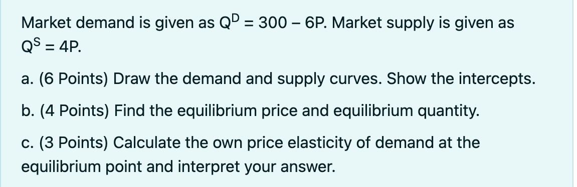  Need Help Market demand is given as QD = 300 6P.