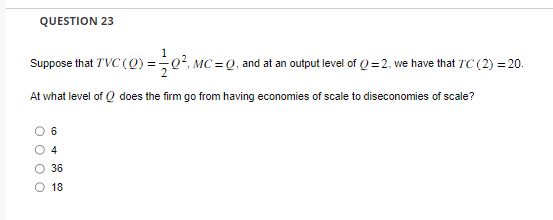 QUESTION 23 Suppose that TVC ( Q) = 0', MC =
