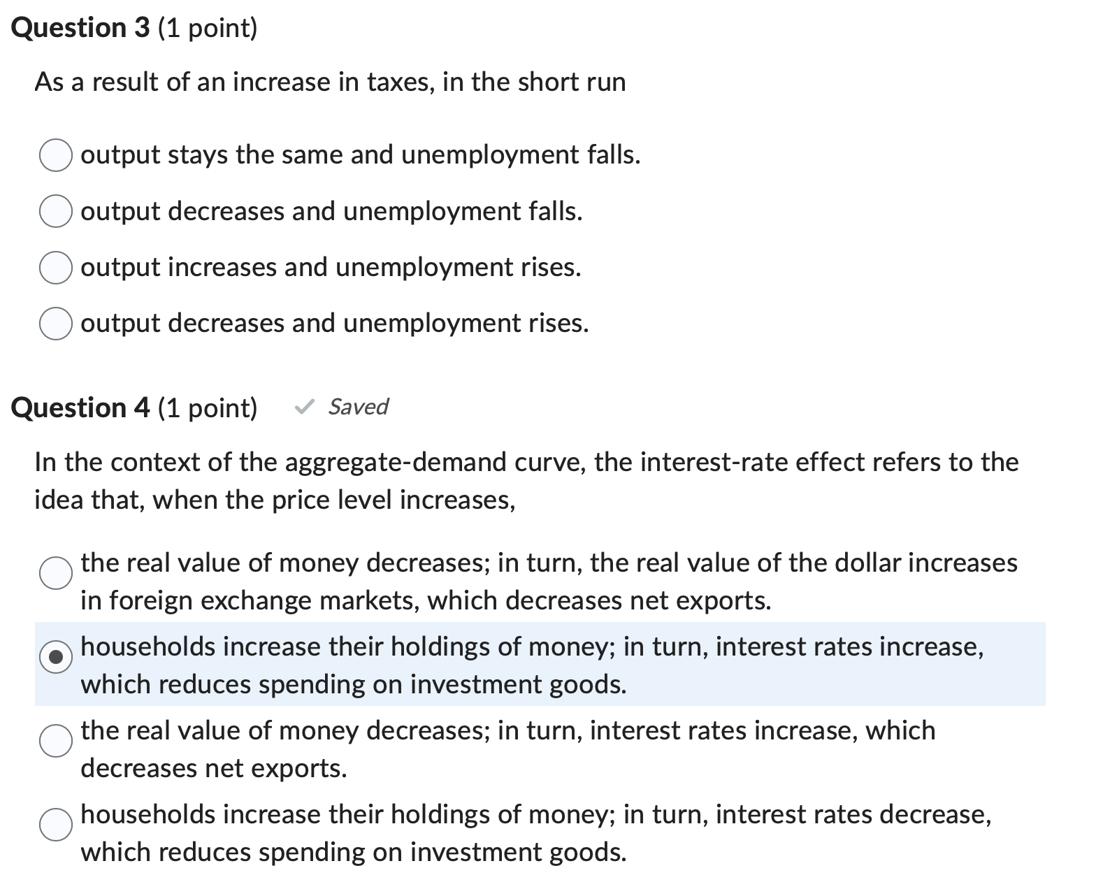 output stays the same and unemployment falls. 0 output decreases and unemployment