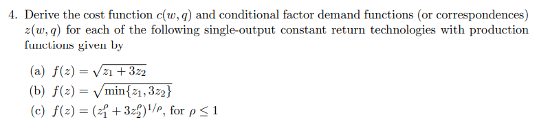 4. Derive the cost function c(w, q) and conditional factor demand