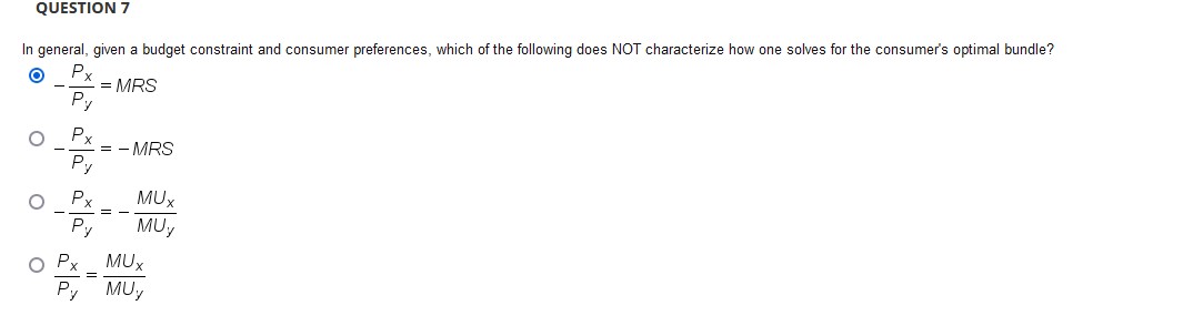 QUESTION 7 In general, given a budget constraint and consumer preferences,