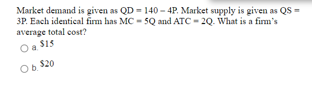 140 - 4P. Market supply is given as QS = 3P. Each