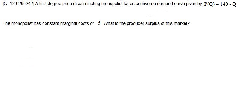 curve given by: p(Q) 140 _ Q The monopolist has constant marginal