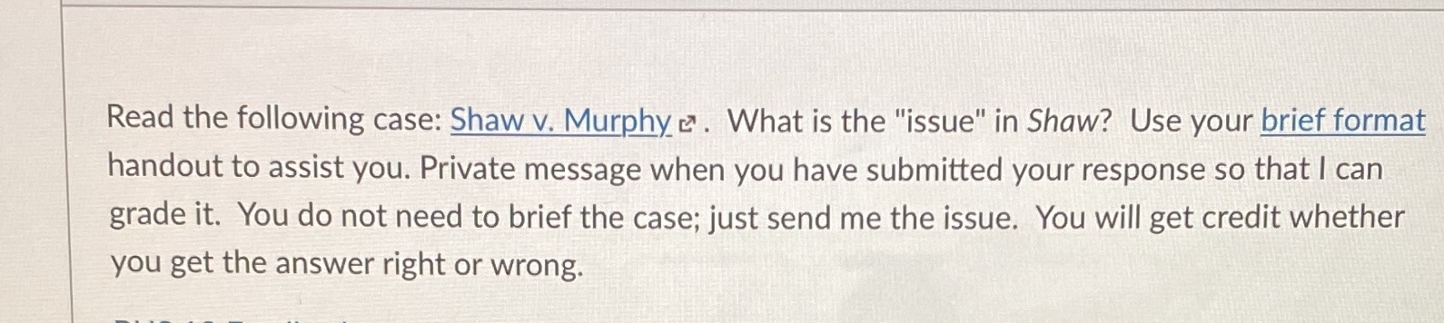  Read the following case: Shaw v. Murphy 2 . What is