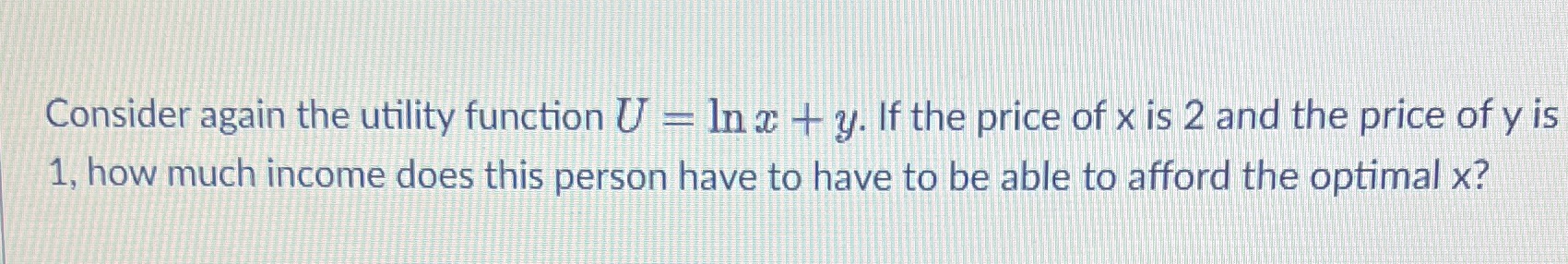 Consider again the utility function U = In + y. If