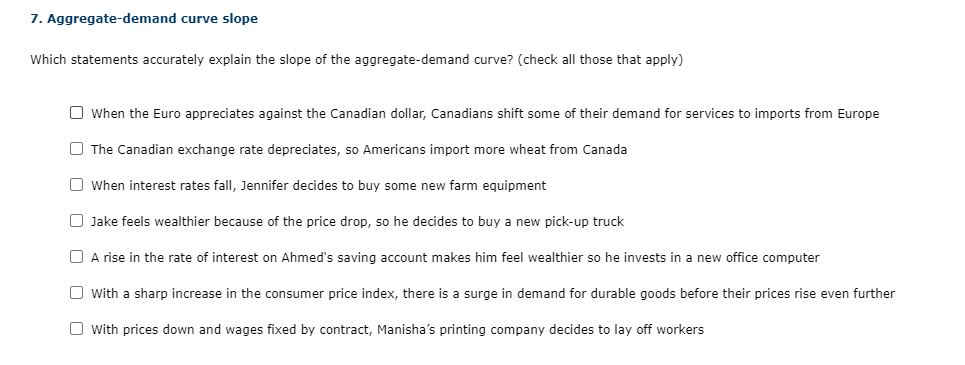 7. Aggregate-demand curve slope Which statements accurately explain the slope of the