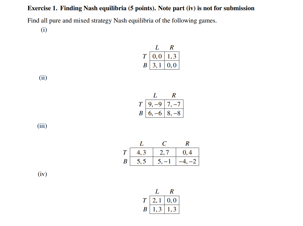 Exercise 1. Finding Nash equilibria (5 points). Note part (iv) is