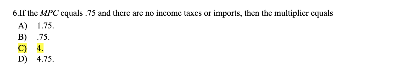 4 ? 6.1f the MPC equals .75 and there are no income