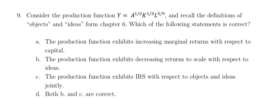 9. Consider the production function Y = A1/ 2K l/ 31.5/9 and