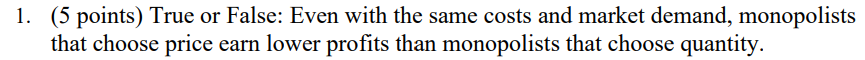 and market demand, monopolists that choose price earn lower prots than monopolists