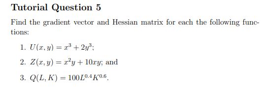 Find the gradient vector and Hessian matrix for each the following func-