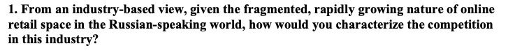  1. From an industry-based view, given the fragmented, rapidly growing nature