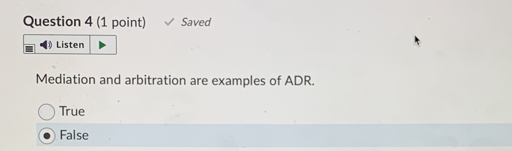  true or false? Question 4 (1 point) Saved ) Listen Mediation