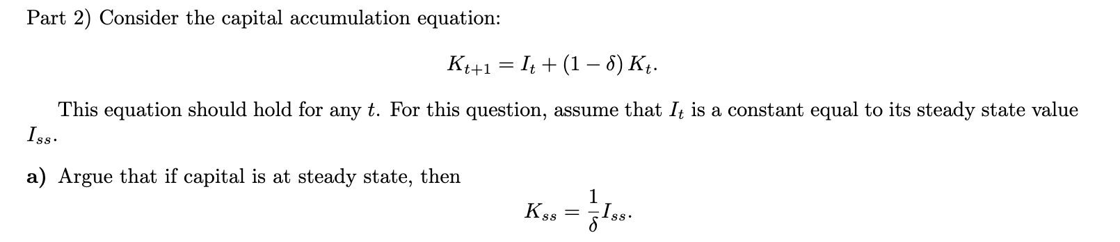  Part 2) Consider the capital accumulation equation: K+1 = It +