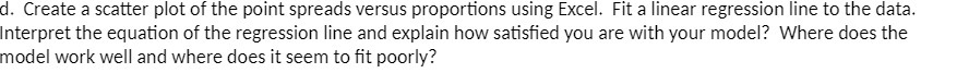 d. Create a scatter plot of the point spreads 1nrersus proportions