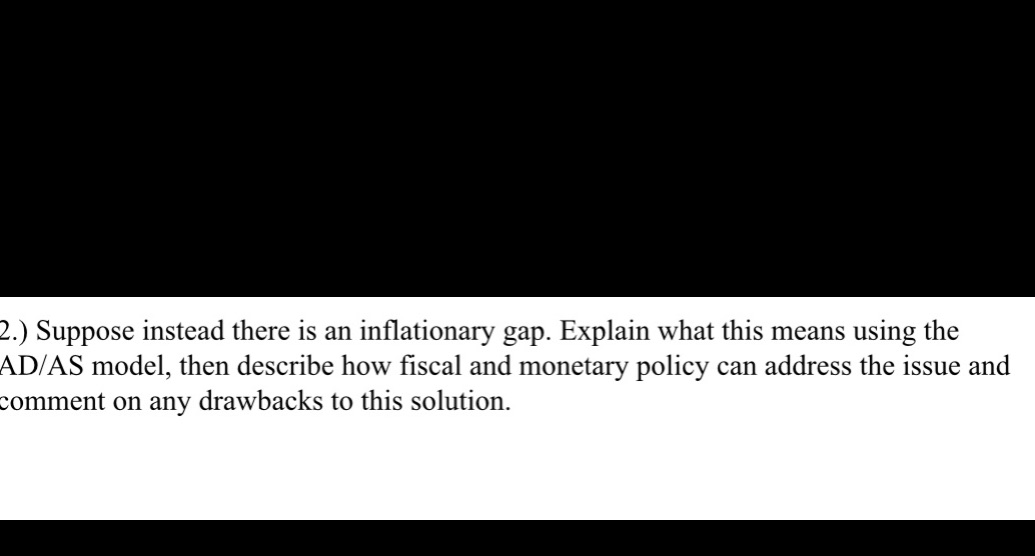 Draw AD/AS Model please 2.) Suppose instead there is an inflationary