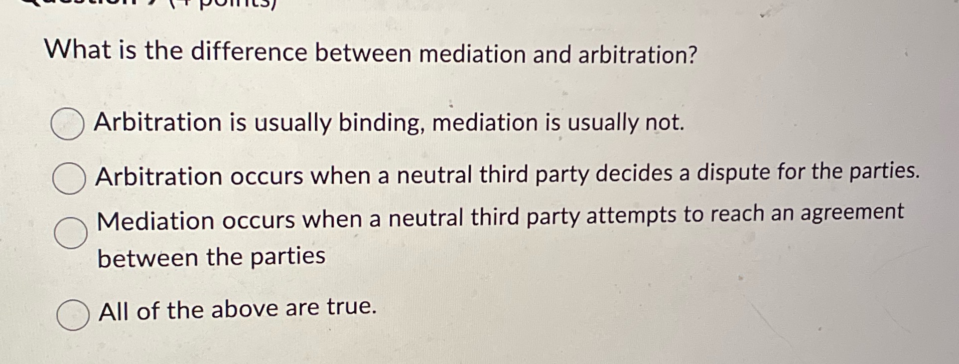 What is the difference between mediation and arbitration? O Arbitration is