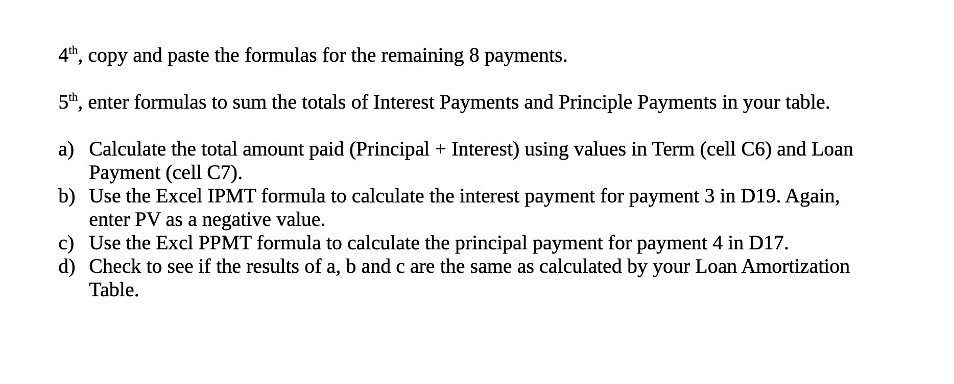 4th, copy and paste the formulas for the remaining 8 payments. 5th,