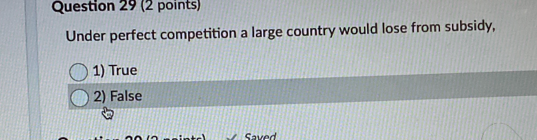  Question 29 (2 points) Under perfect competition a large country would