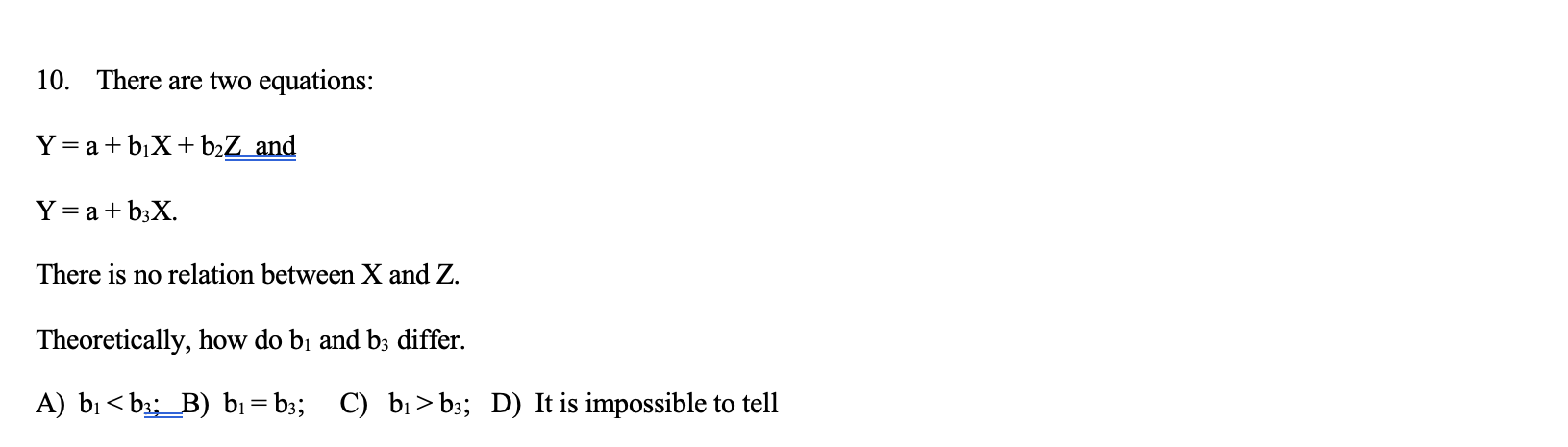  10. There are two equations: Y = a+ biX + bzZ