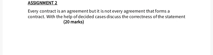 ASSIGNMENT 2 Every contract is an agreement but it is not