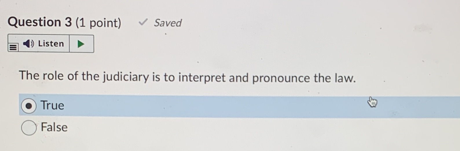 of the judiciary is to interpret and pronounce the law. O True