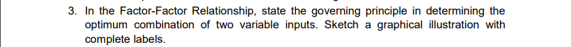 3. In the Factor-Factor Relationship. state the governing principle in determining