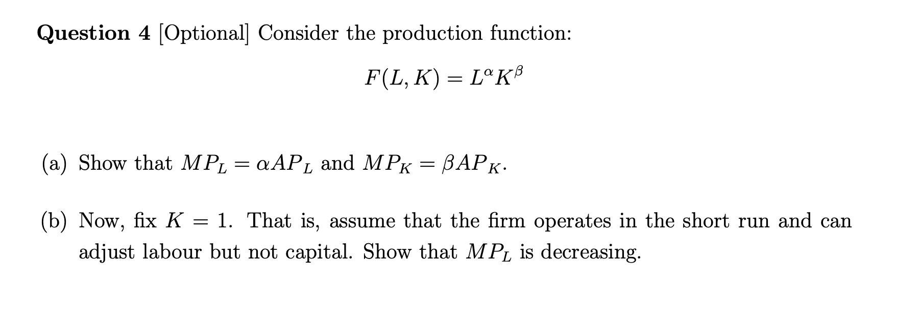 (a) Show that MPL = aAPL and MPK = BAPK. (b) Now,