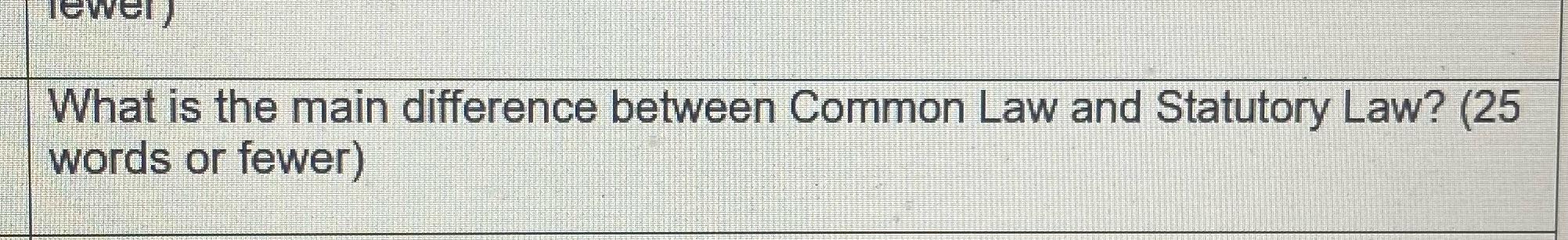 What is the main difference between Common Law and Statutory Law? (25