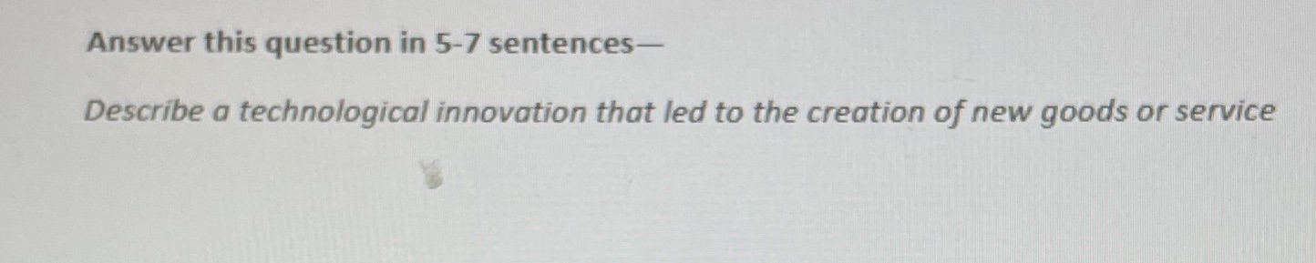  Answer this question in 5-7 sentences- Describe a technological innovation that