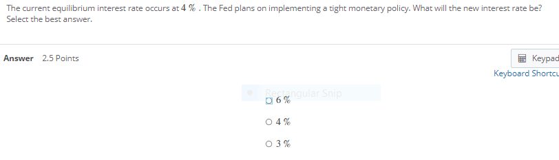 The current equilibrium interest rate occurs at 4 '3: . The Fed