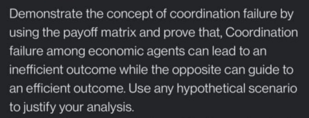 payoff matrix and prove that, Coordination failure among economic agents can lead