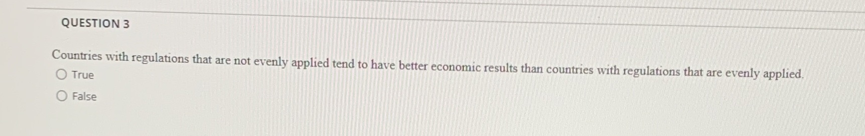 QUESTION 3 Countries with regulations that are not evenly applied tend