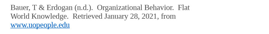 Bauer, T & Erdogan (n.d.). Organizational Behavior. Flat World Knowledge. Retrieved January