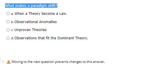 Law. o b. Observational Anomalies c. unproven Theories o O d. Observations