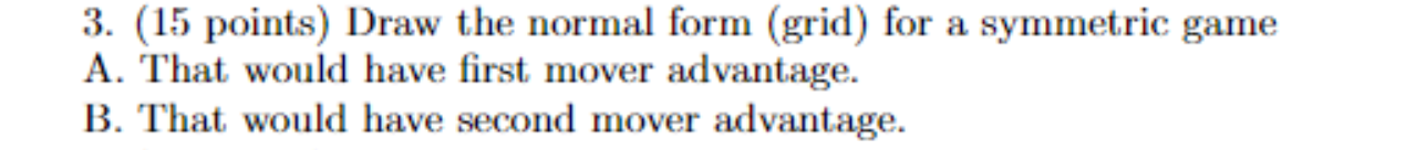 game A. That would have first mover advantage. B. That would have