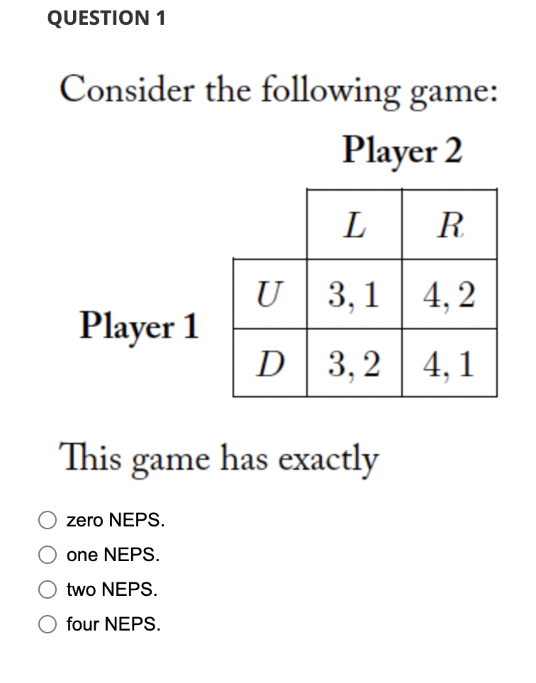 QUESTION 1 Consider the following game: Player 2 L R U