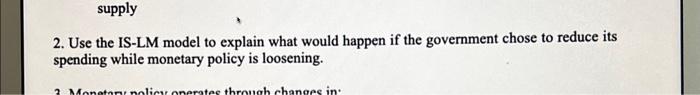  supply 2. Use the IS-LM model to explain what would happen