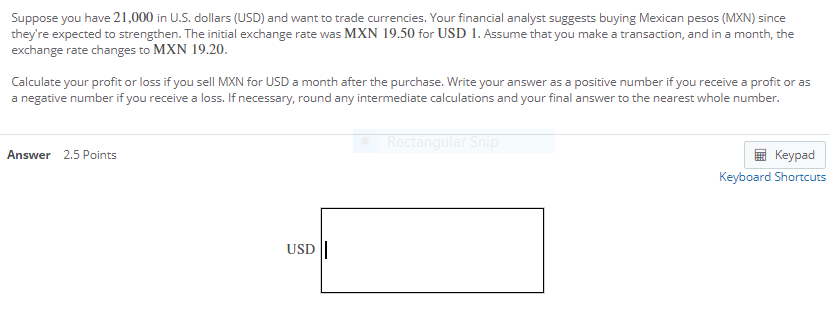 currercies. Your financial analyst suggests buying Mexican pesos (MIN) since they're expected