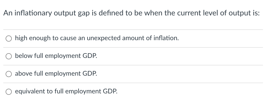 level of output is: O high enough to cause an unexpected amount