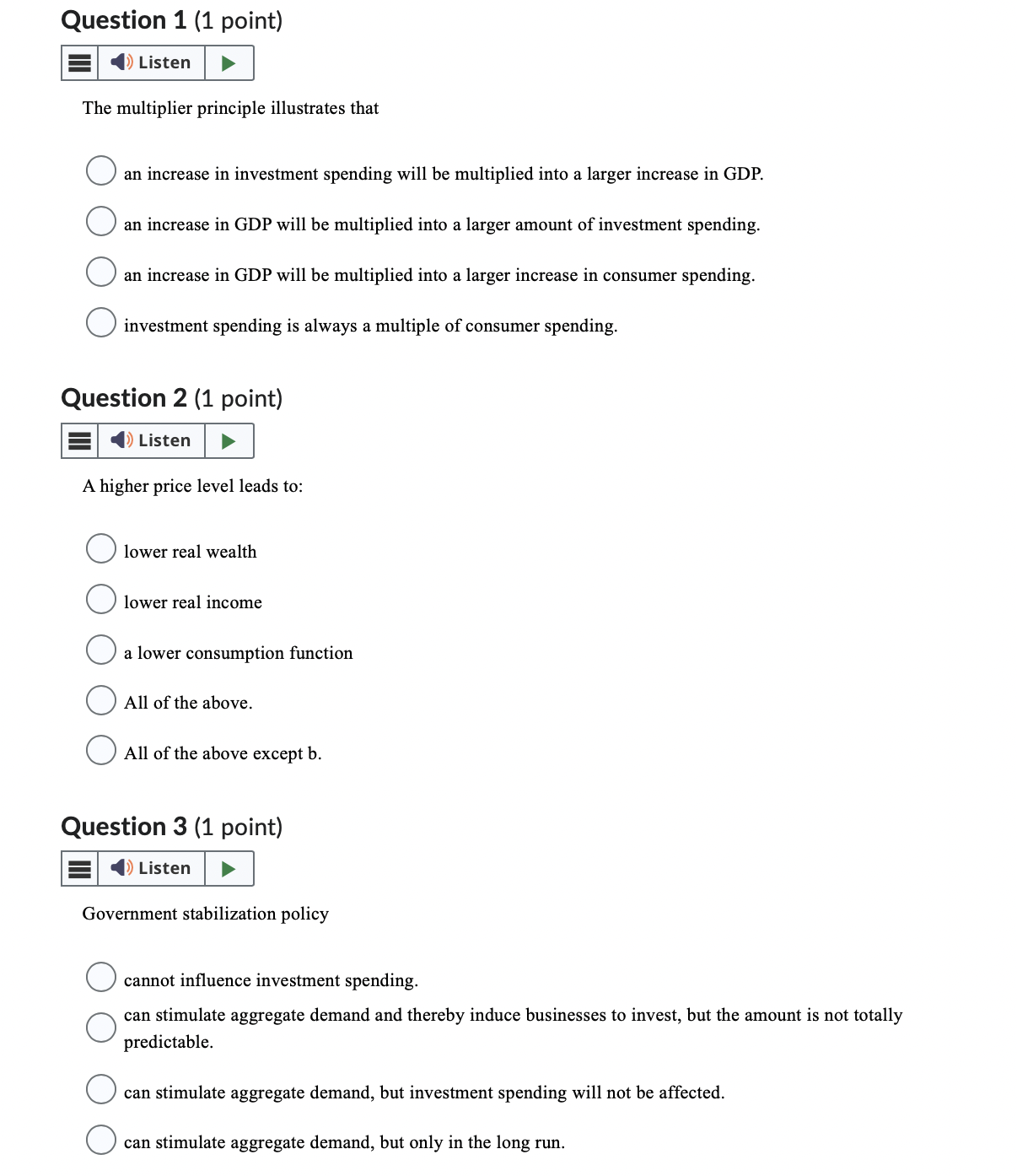 Question 1 (1 point) E-II The multiplier principle illustrates that 0