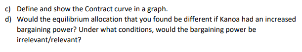 c) Define and show the Contract curve in a graph. d) Would