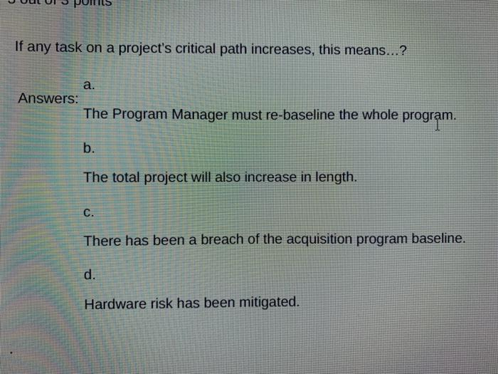 a. Answers: The Program Manager must re-baseline the whole program. b. The