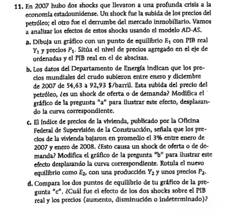 11. En 2007 hubo dos shocks que Ilevaron a una profunda crisis