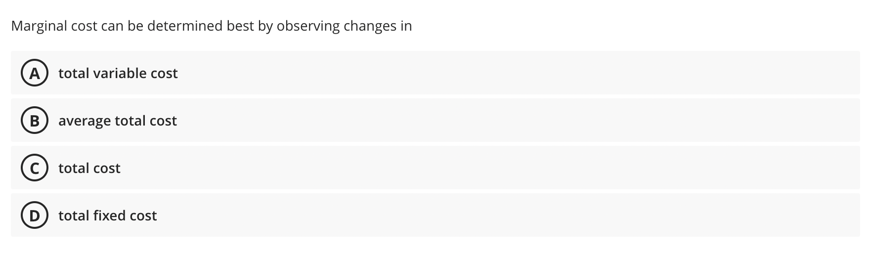 variable cost B average total cost total cost D total fixed cost