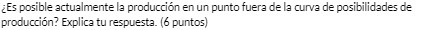 de posibilidades de produccin ? Explica tu respuesta_ (6 puntos)