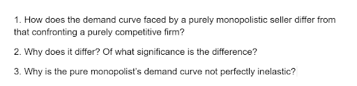 seller differ from that confronting a purely competitive firm? 2. Why does