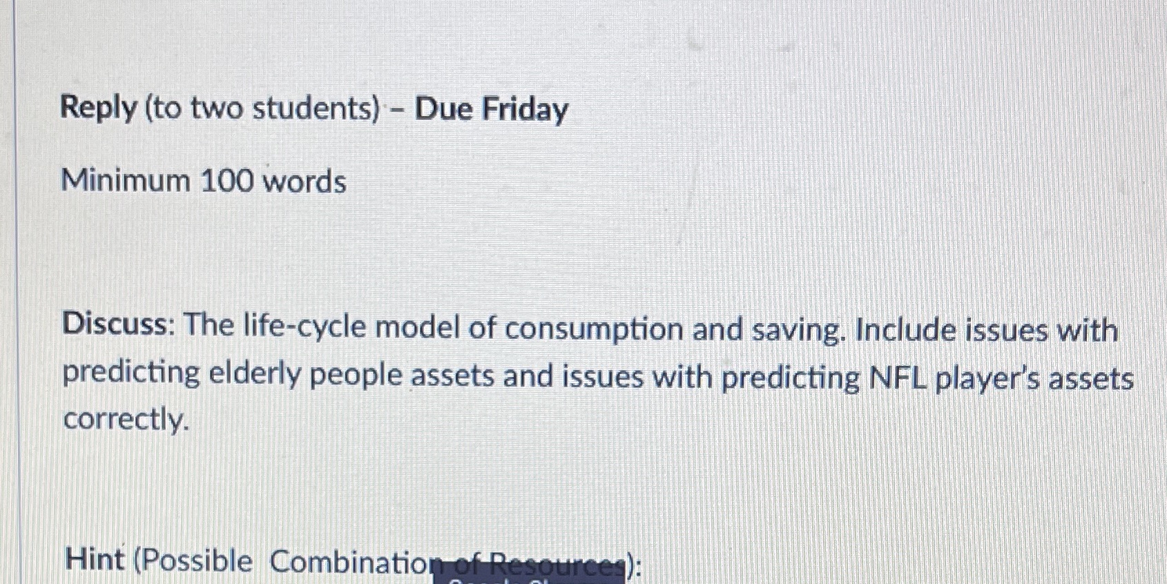 Reply (to two students) - Due Friday Minimum 100 words Discuss: