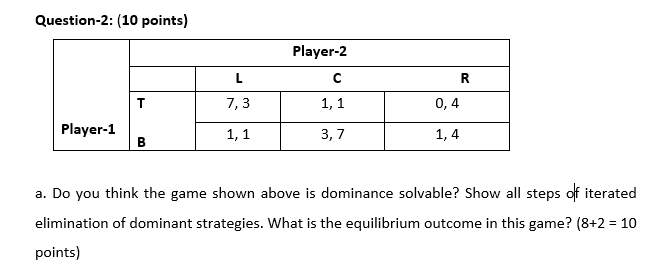  Solve clearly Question-2: (10 points) Player-2 C R T 7, 3