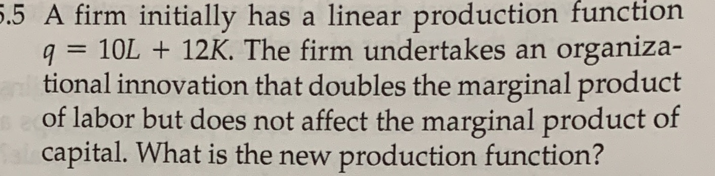 10L + 12K. The firm undertakes an organiza- tional innovation that doubles